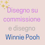 Disegno su commissione e Winnie Pooh